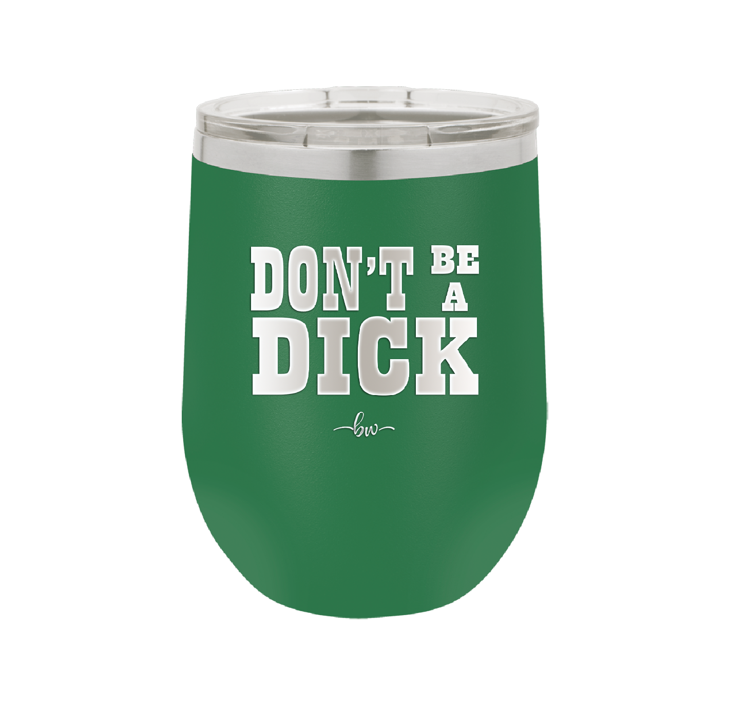 Don't Be a Dick - Laser Engraved Stainless Steel Drinkware - 2211 -