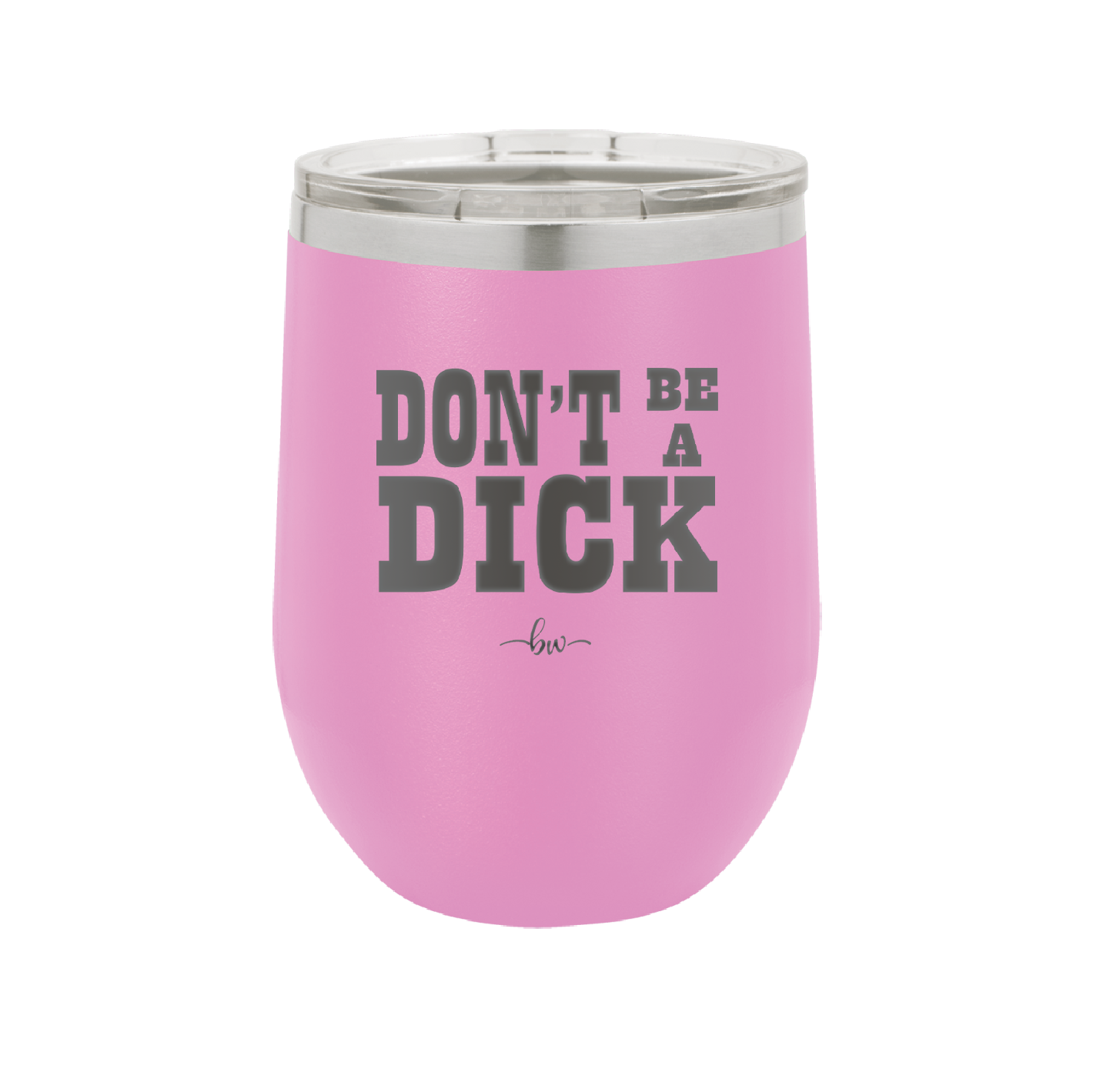 Don't Be a Dick - Laser Engraved Stainless Steel Drinkware - 2211 -