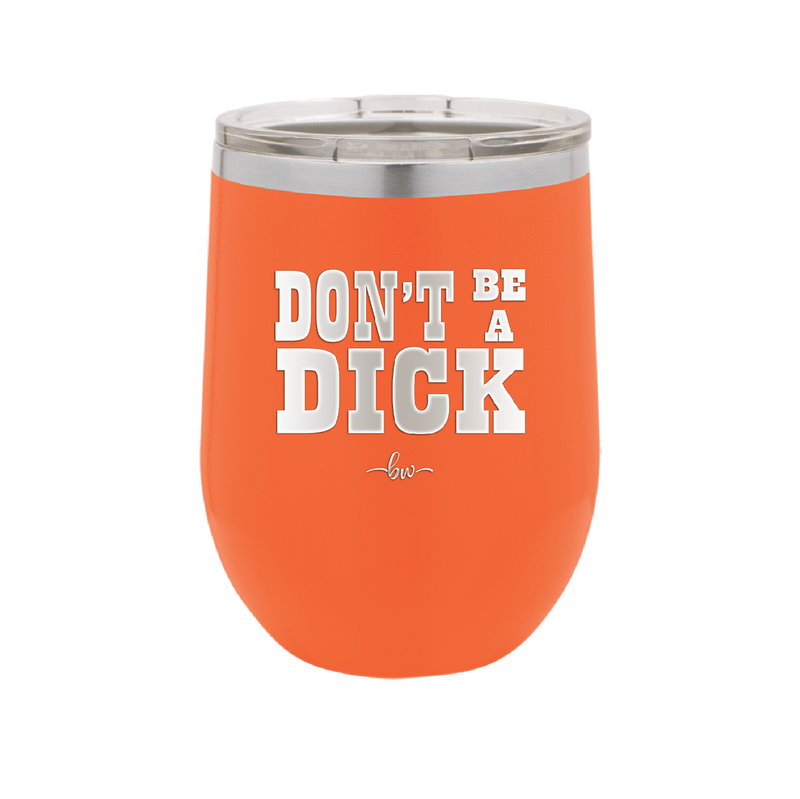Don't Be a Dick - Laser Engraved Stainless Steel Drinkware - 2211 -