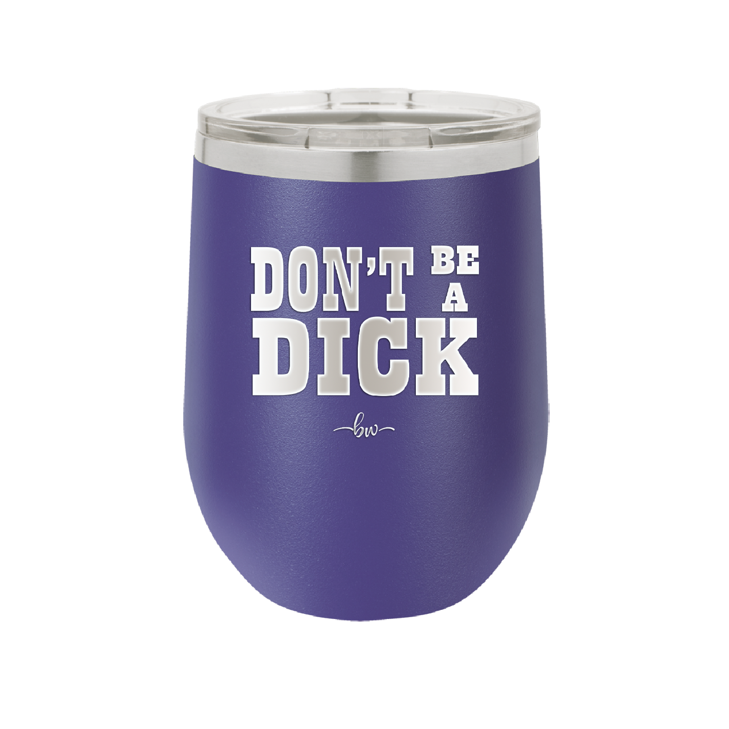 Don't Be a Dick - Laser Engraved Stainless Steel Drinkware - 2211 -