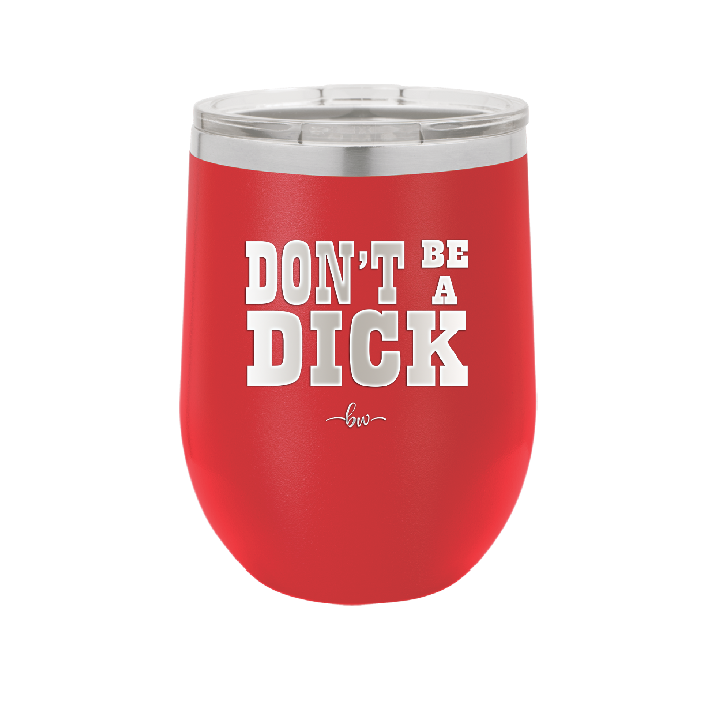 Don't Be a Dick - Laser Engraved Stainless Steel Drinkware - 2211 -