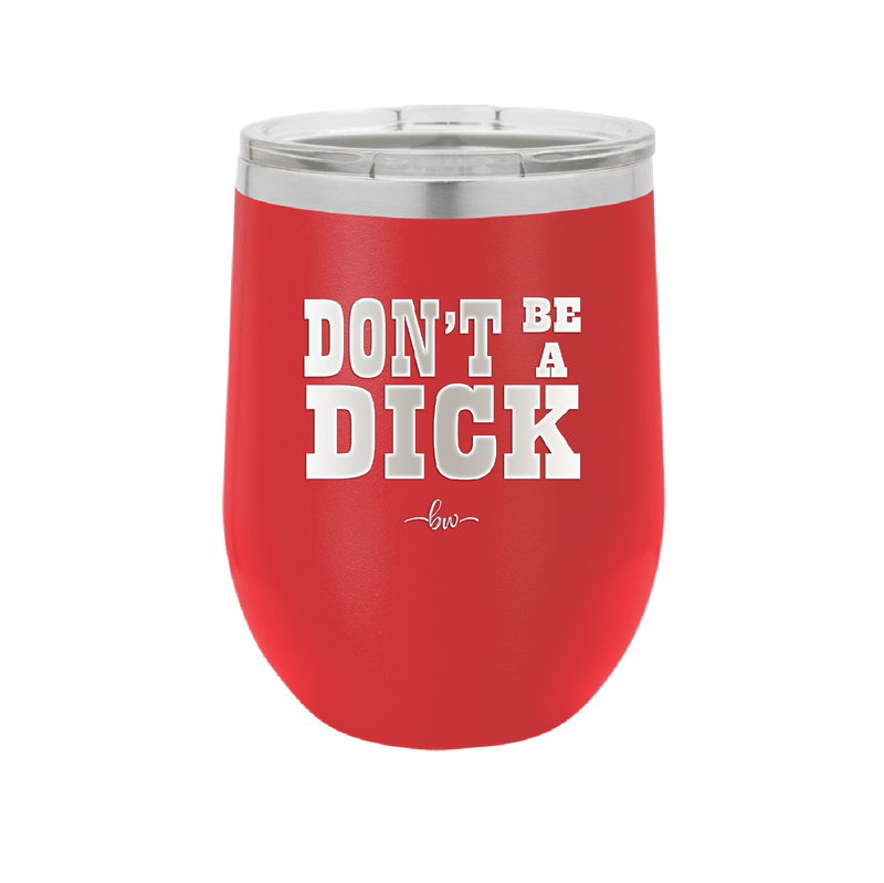 Don't Be a Dick - Laser Engraved Stainless Steel Drinkware - 2211 -