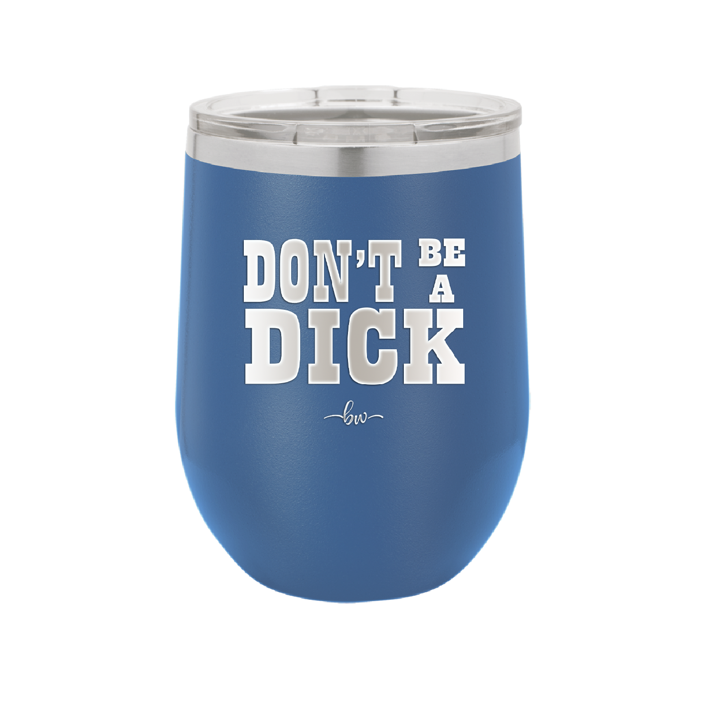 Don't Be a Dick - Laser Engraved Stainless Steel Drinkware - 2211 -