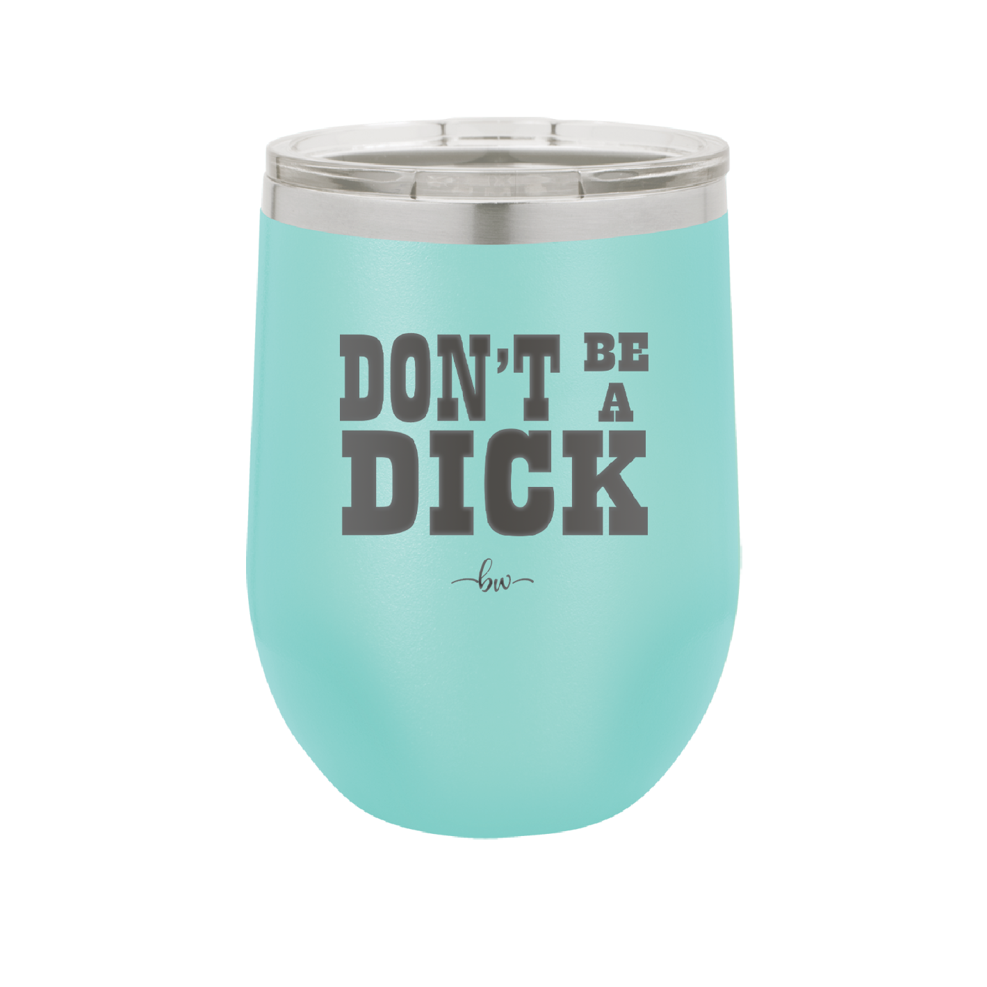 Don't Be a Dick - Laser Engraved Stainless Steel Drinkware - 2211 -