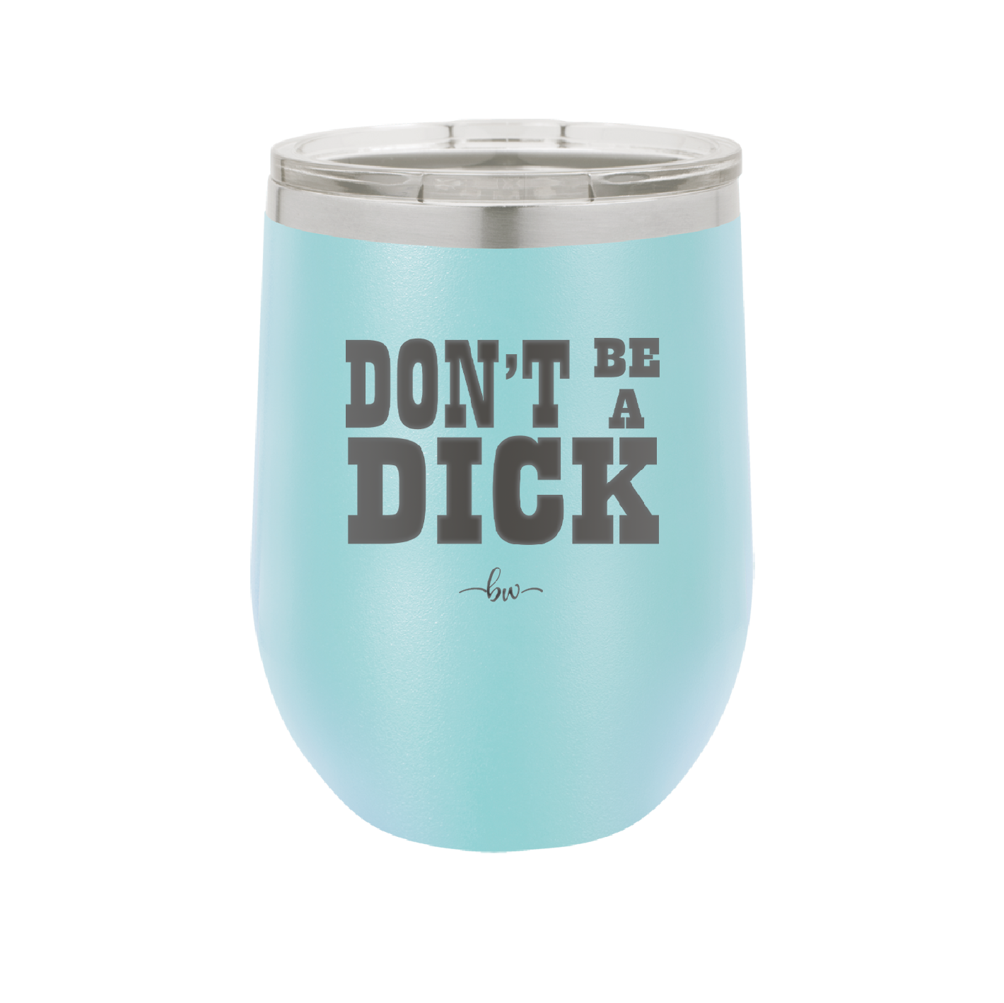 Don't Be a Dick - Laser Engraved Stainless Steel Drinkware - 2211 -