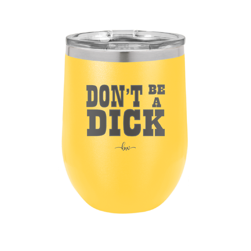 Don't Be a Dick - Laser Engraved Stainless Steel Drinkware - 2211 -