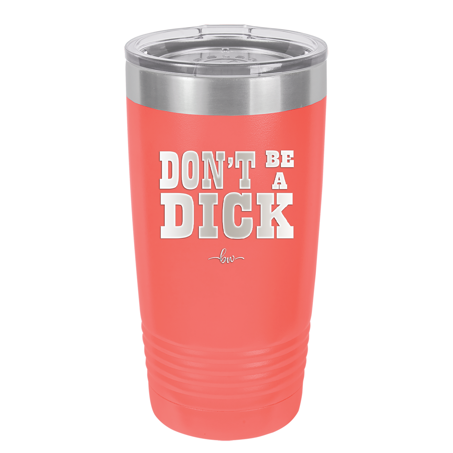 Don't Be a Dick - Laser Engraved Stainless Steel Drinkware - 2211 -