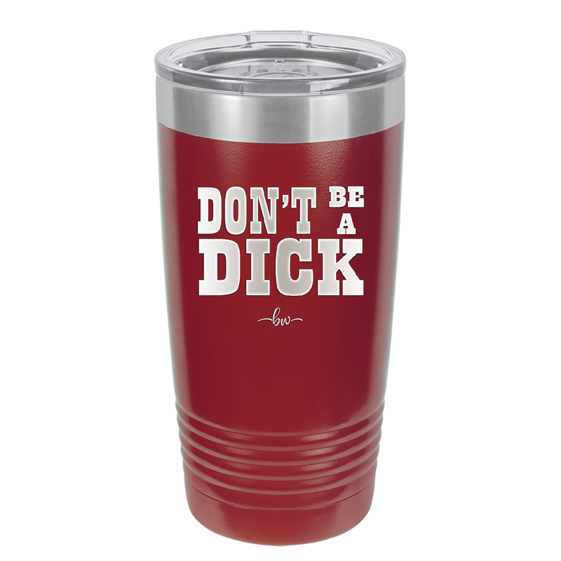 Don't Be a Dick - Laser Engraved Stainless Steel Drinkware - 2211 -