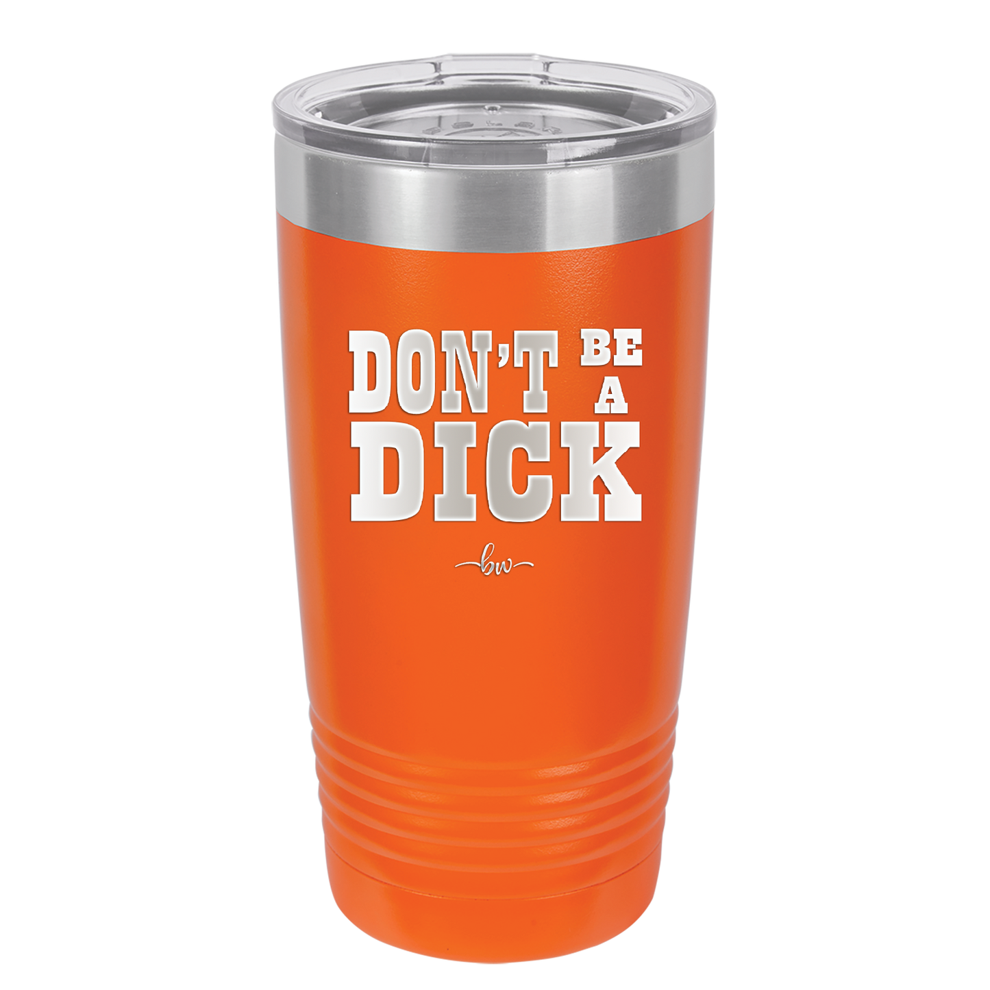 Don't Be a Dick - Laser Engraved Stainless Steel Drinkware - 2211 -