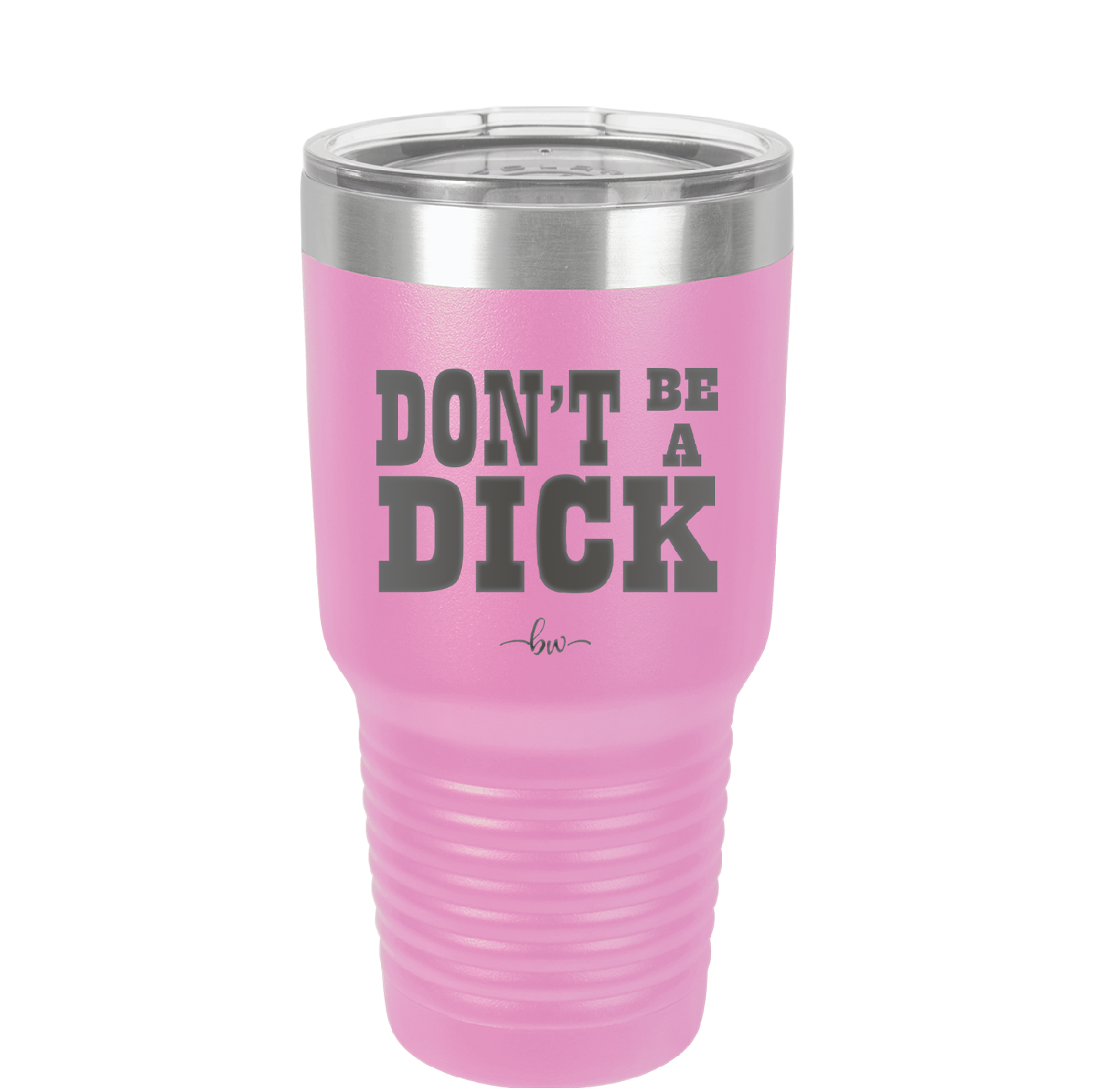 Don't Be a Dick - Laser Engraved Stainless Steel Drinkware - 2211 -