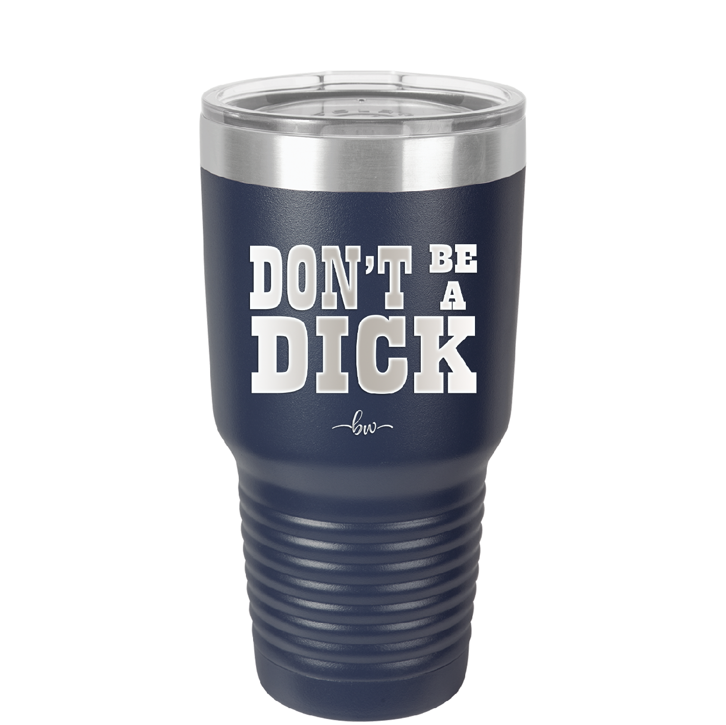 Don't Be a Dick - Laser Engraved Stainless Steel Drinkware - 2211 -