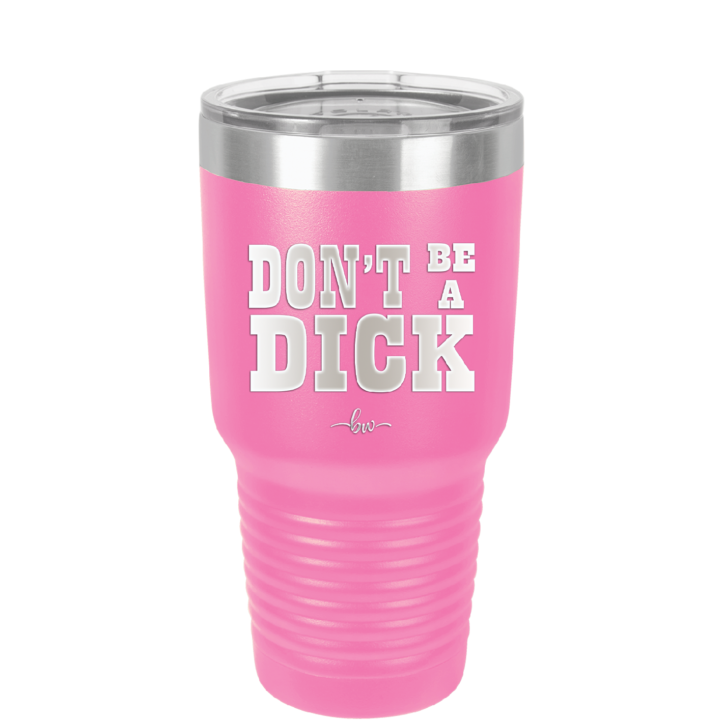 Don't Be a Dick - Laser Engraved Stainless Steel Drinkware - 2211 -