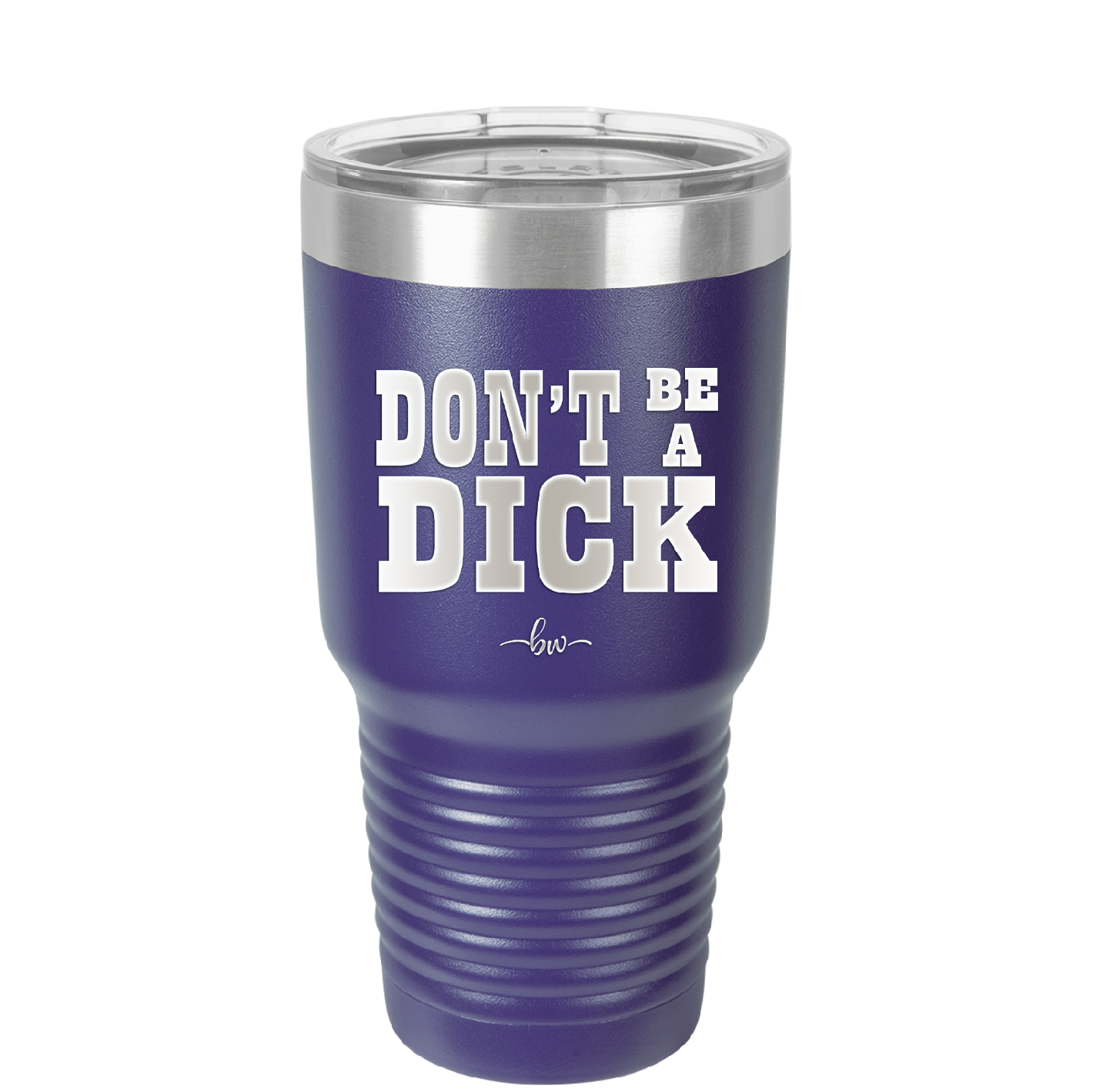 Don't Be a Dick - Laser Engraved Stainless Steel Drinkware - 2211 -