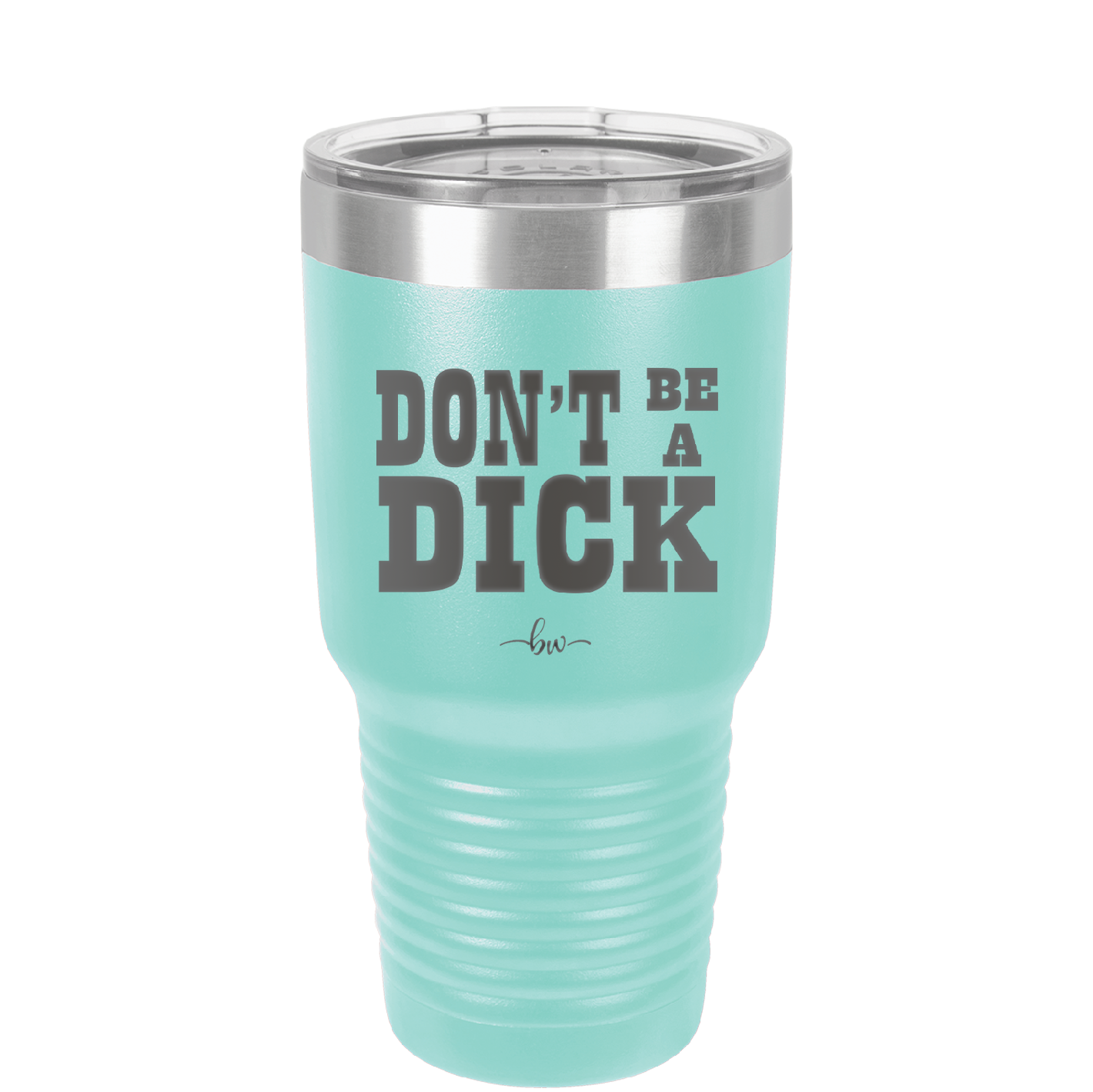 Don't Be a Dick - Laser Engraved Stainless Steel Drinkware - 2211 -