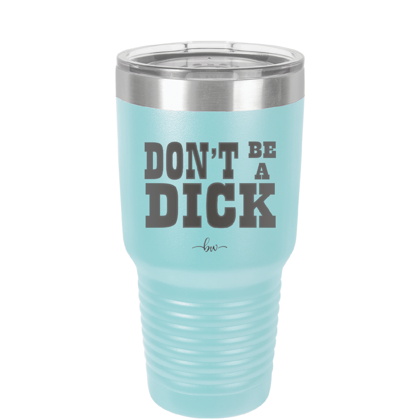 Don't Be a Dick - Laser Engraved Stainless Steel Drinkware - 2211 -