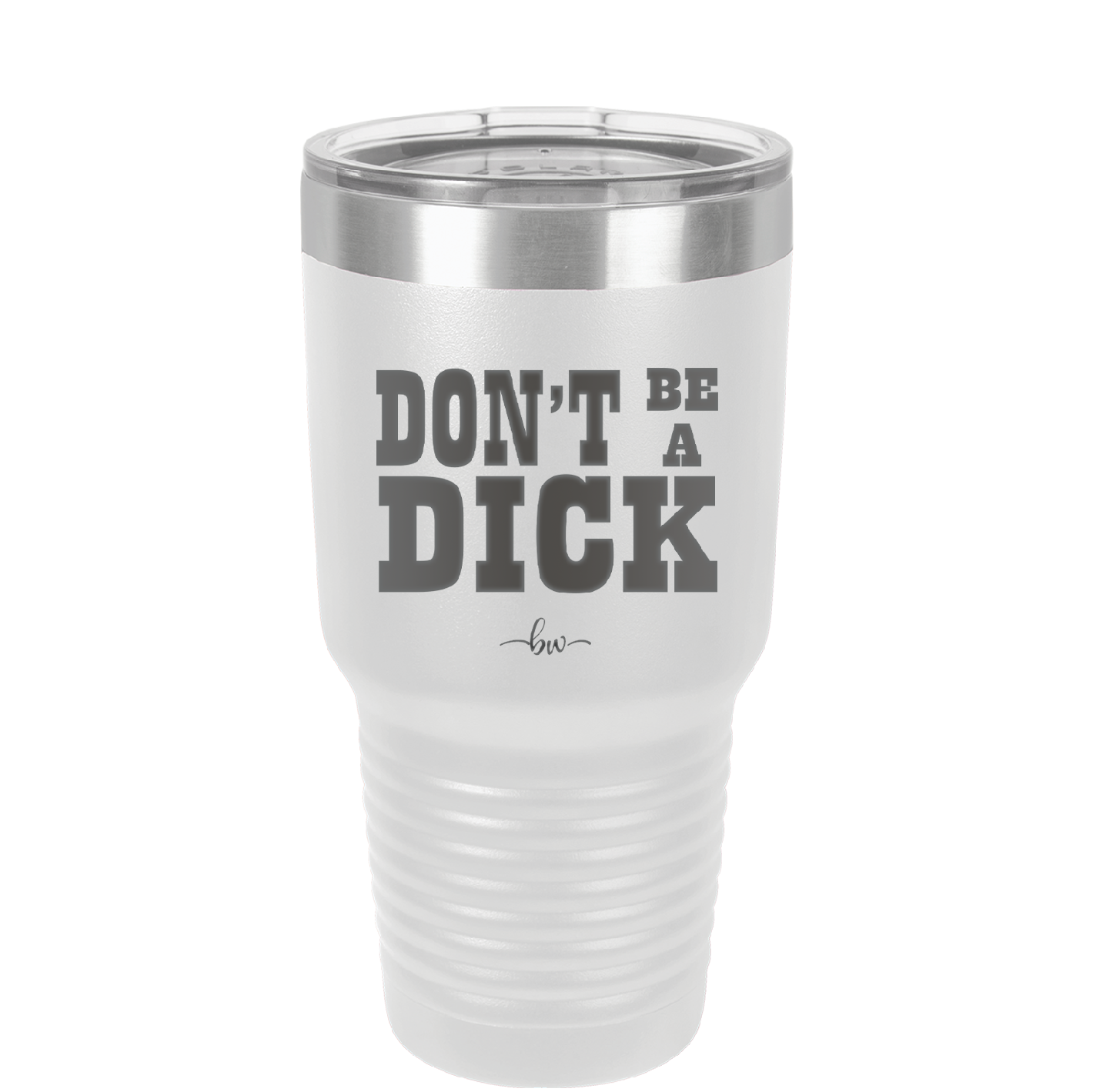 Don't Be a Dick - Laser Engraved Stainless Steel Drinkware - 2211 -