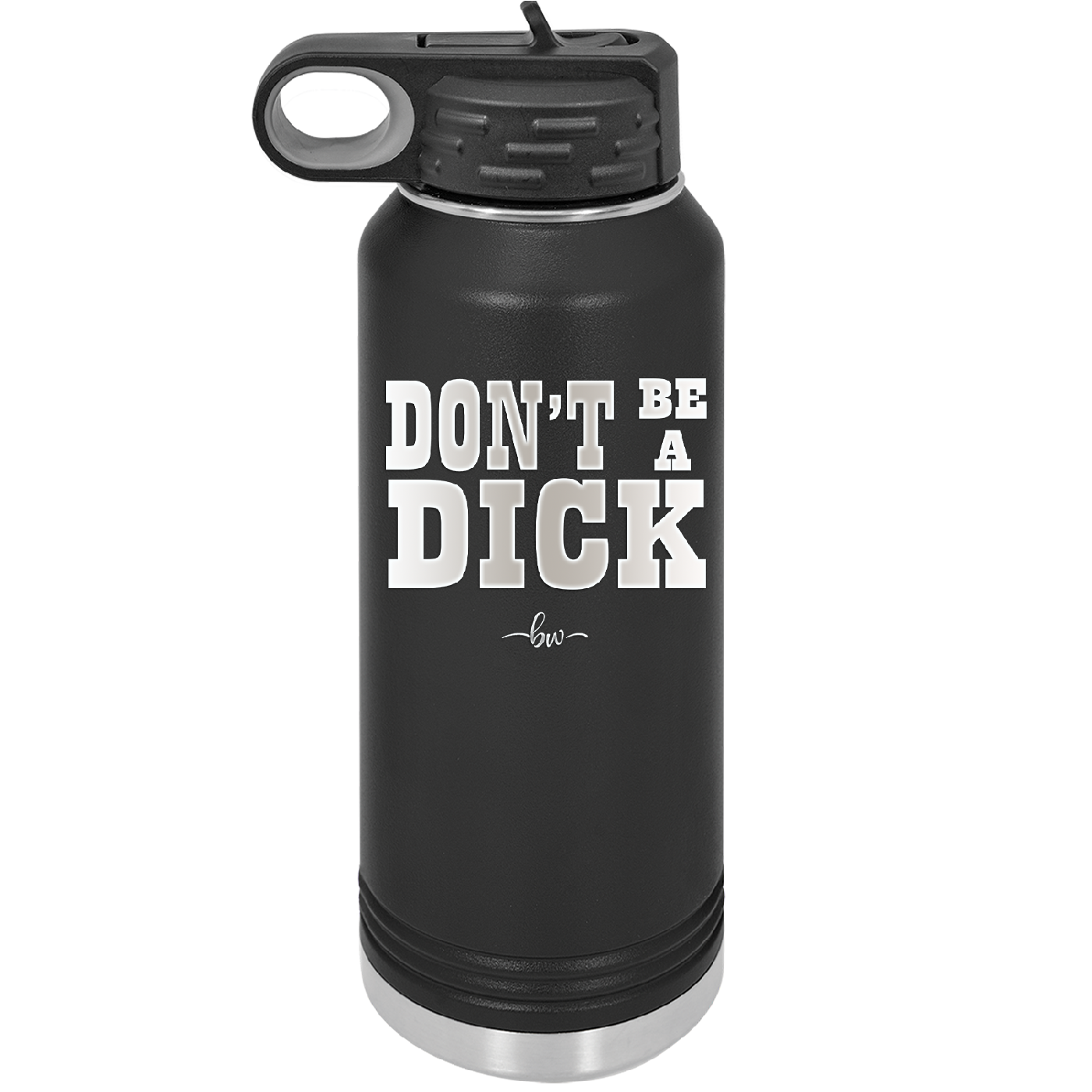 Don't Be a Dick - Laser Engraved Stainless Steel Drinkware - 2211 -