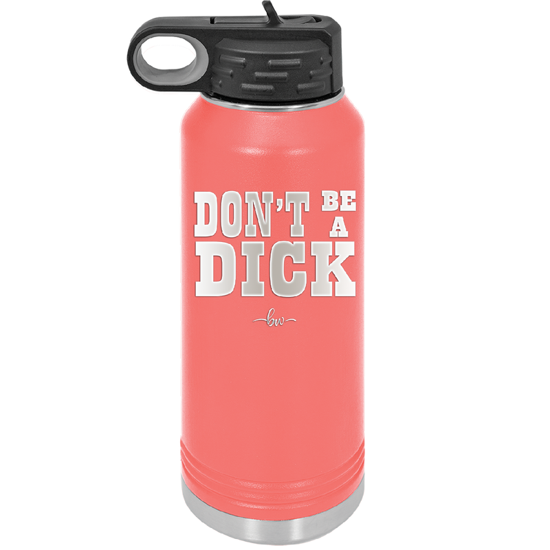 Don't Be a Dick - Laser Engraved Stainless Steel Drinkware - 2211 -