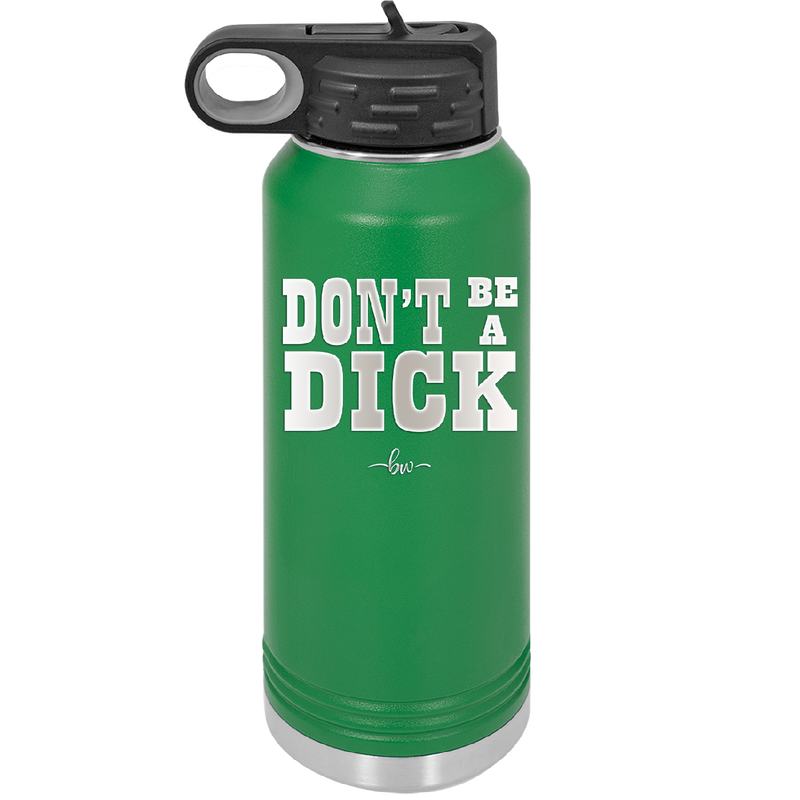 Don't Be a Dick - Laser Engraved Stainless Steel Drinkware - 2211 -