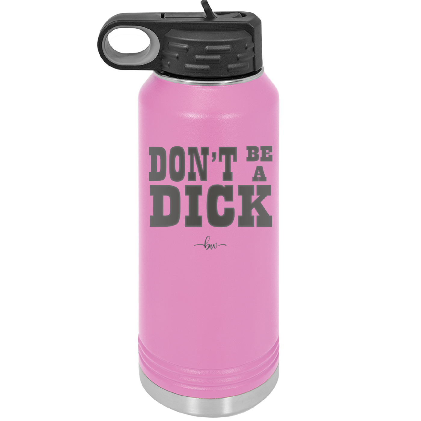 Don't Be a Dick - Laser Engraved Stainless Steel Drinkware - 2211 -