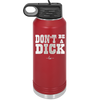 Don't Be a Dick - Laser Engraved Stainless Steel Drinkware - 2211 -