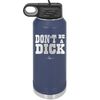 Don't Be a Dick - Laser Engraved Stainless Steel Drinkware - 2211 -