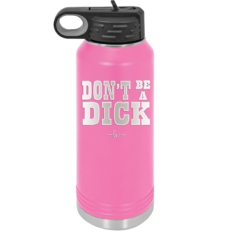 Don't Be a Dick - Laser Engraved Stainless Steel Drinkware - 2211 -
