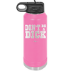 Don't Be a Dick - Laser Engraved Stainless Steel Drinkware - 2211 -