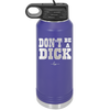 Don't Be a Dick - Laser Engraved Stainless Steel Drinkware - 2211 -