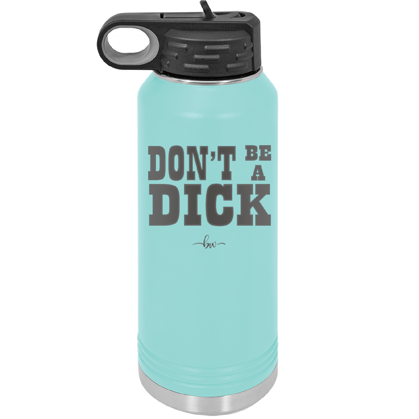 Don't Be a Dick - Laser Engraved Stainless Steel Drinkware - 2211 -
