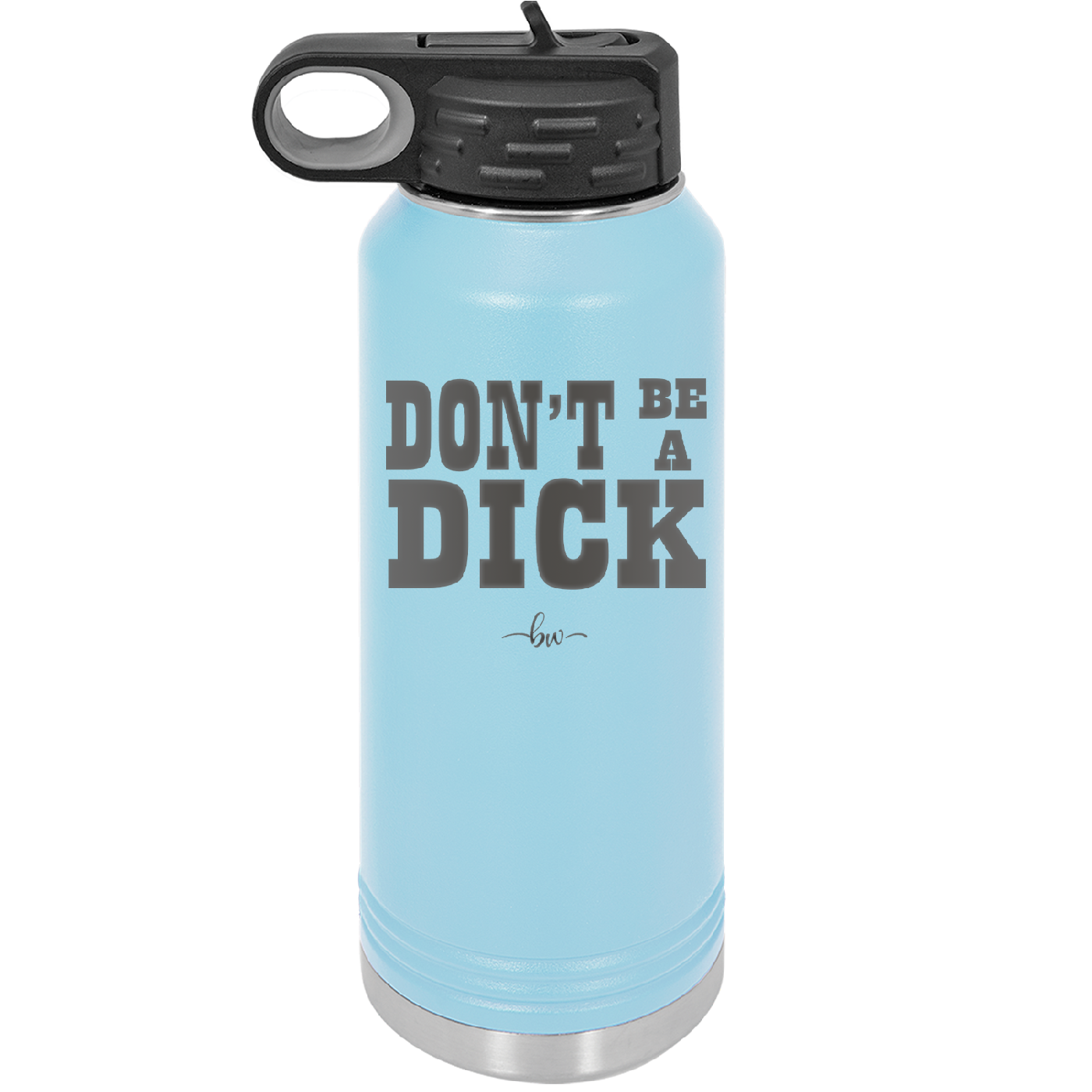 Don't Be a Dick - Laser Engraved Stainless Steel Drinkware - 2211 -