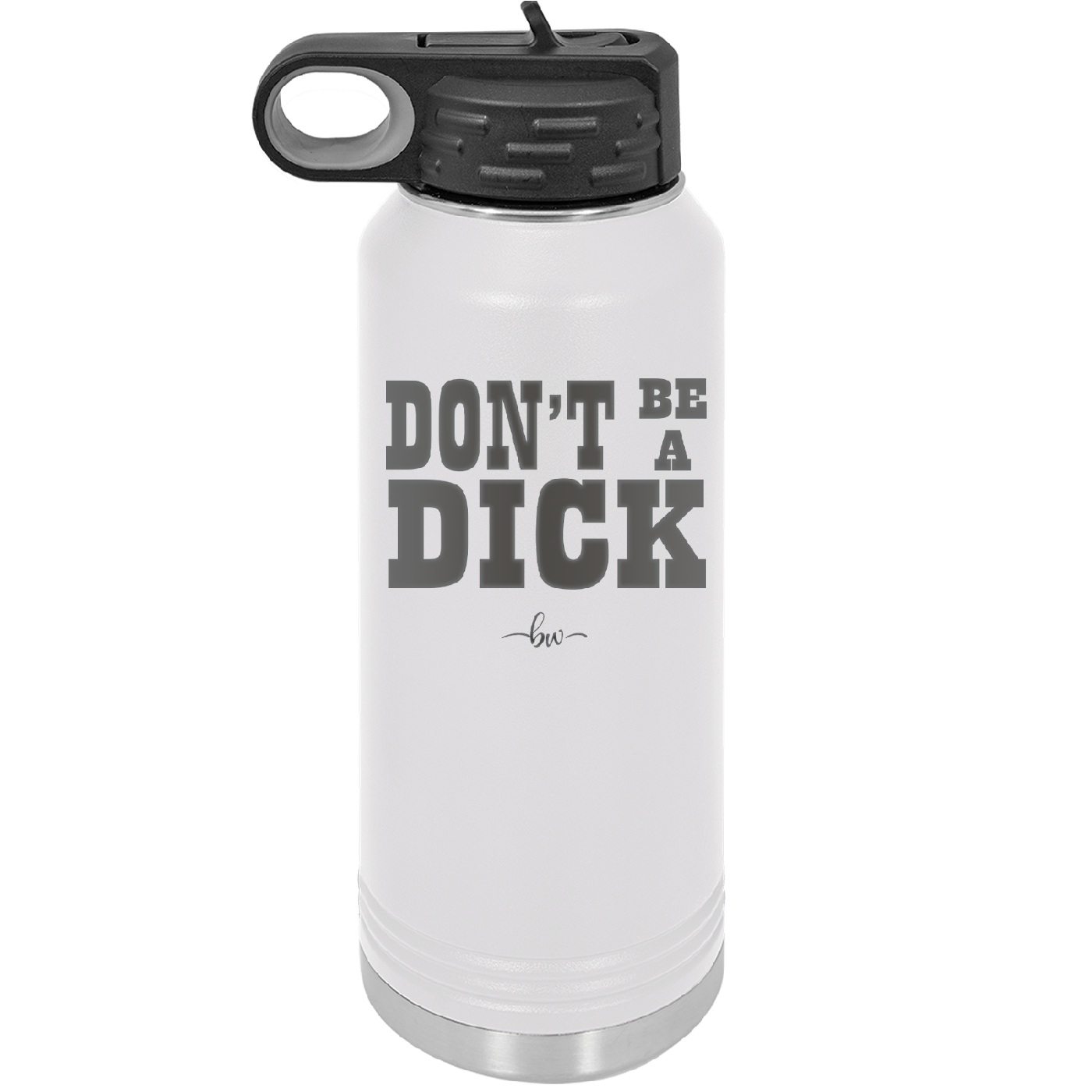 Don't Be a Dick - Laser Engraved Stainless Steel Drinkware - 2211 -