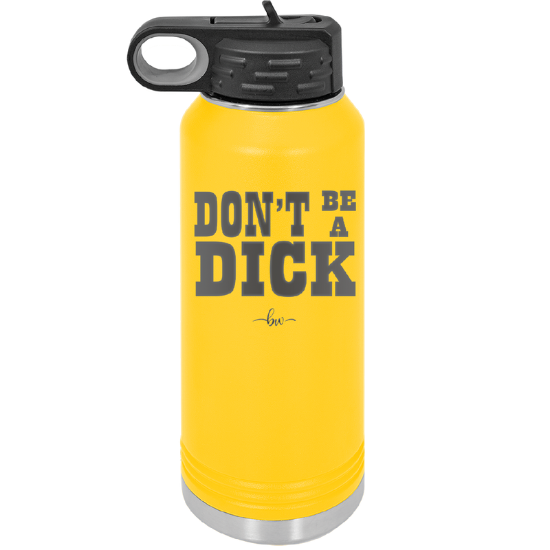 Don't Be a Dick - Laser Engraved Stainless Steel Drinkware - 2211 -