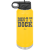Don't Be a Dick - Laser Engraved Stainless Steel Drinkware - 2211 -