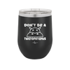 Don't Be a Twatopotamus - Laser Engraved Stainless Steel Drinkware - 2212 -