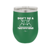 Don't Be a Twatopotamus - Laser Engraved Stainless Steel Drinkware - 2212 -