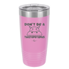 Don't Be a Twatopotamus - Laser Engraved Stainless Steel Drinkware - 2212 -