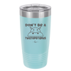 Don't Be a Twatopotamus - Laser Engraved Stainless Steel Drinkware - 2212 -