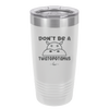 Don't Be a Twatopotamus - Laser Engraved Stainless Steel Drinkware - 2212 -
