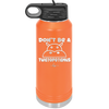 Don't Be a Twatopotamus - Laser Engraved Stainless Steel Drinkware - 2212 -