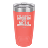 I'm Sorry I've Offended You With Facts and Common Sense - Laser Engraved Stainless Steel Drinkware - 2213 -