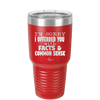I'm Sorry I've Offended You With Facts and Common Sense - Laser Engraved Stainless Steel Drinkware - 2213 -