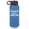 I'm Sorry I've Offended You With Facts and Common Sense - Laser Engraved Stainless Steel Drinkware - 2213 -