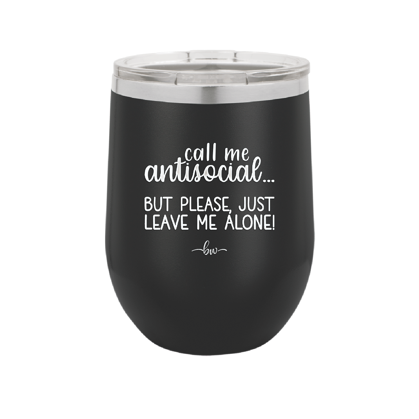 Call Me Antisocial But Please Leave Me Alone - Laser Engraved Stainless Steel Drinkware - 2215 -