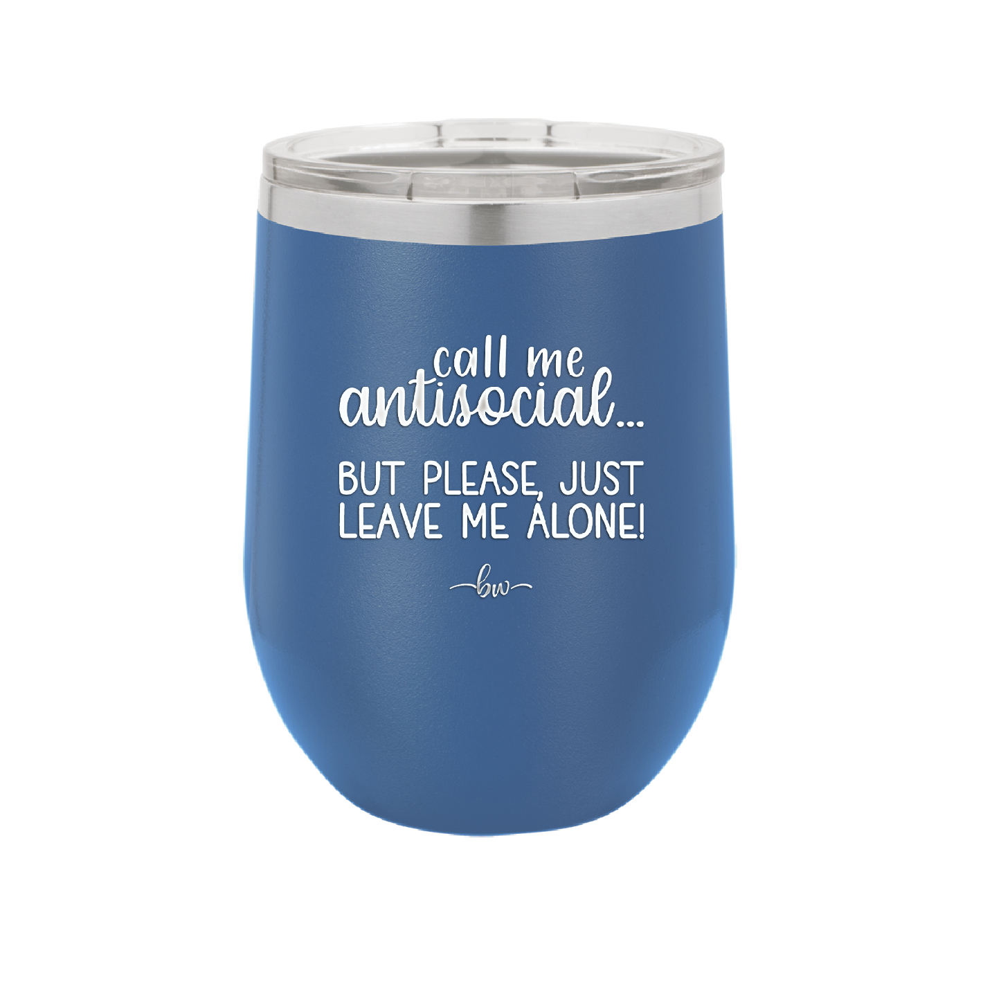 Call Me Antisocial But Please Leave Me Alone - Laser Engraved Stainless Steel Drinkware - 2215 -