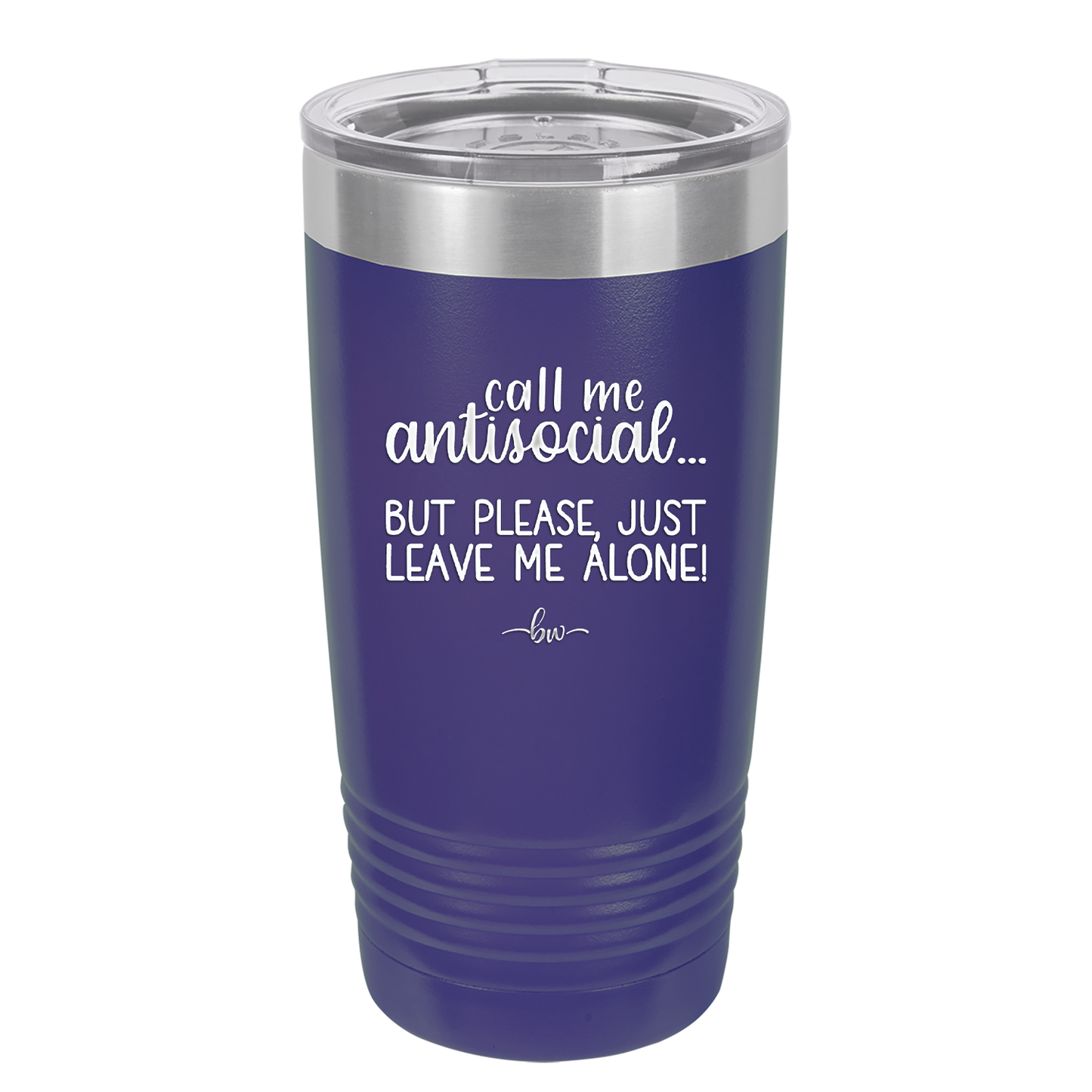 Call Me Antisocial But Please Leave Me Alone - Laser Engraved Stainless Steel Drinkware - 2215 -