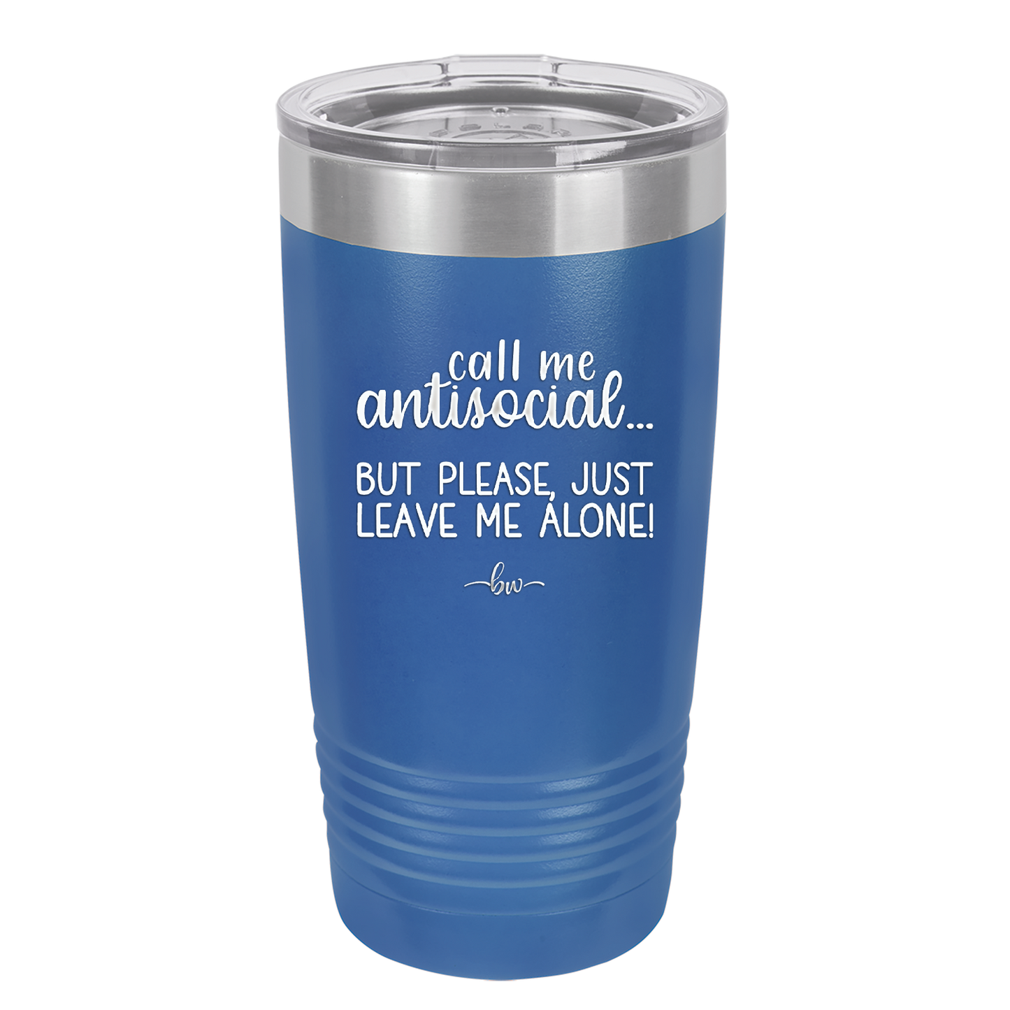 Call Me Antisocial But Please Leave Me Alone - Laser Engraved Stainless Steel Drinkware - 2215 -