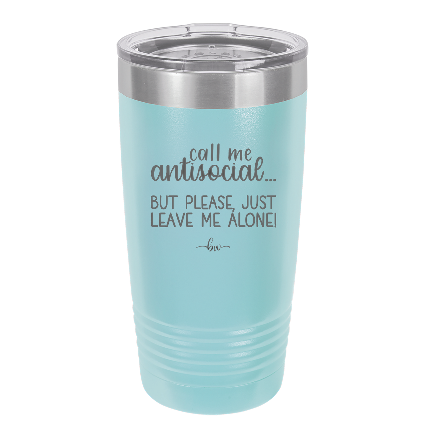 Call Me Antisocial But Please Leave Me Alone - Laser Engraved Stainless Steel Drinkware - 2215 -