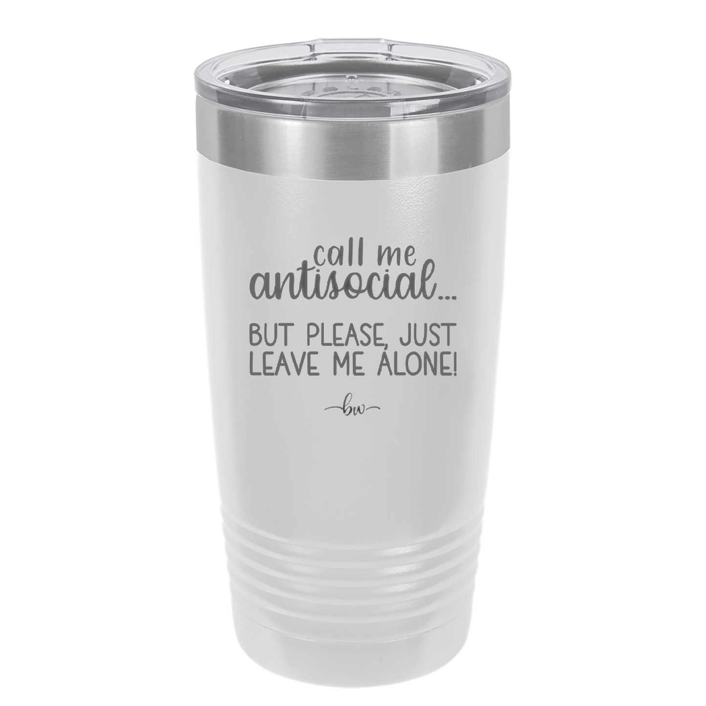Call Me Antisocial But Please Leave Me Alone - Laser Engraved Stainless Steel Drinkware - 2215 -