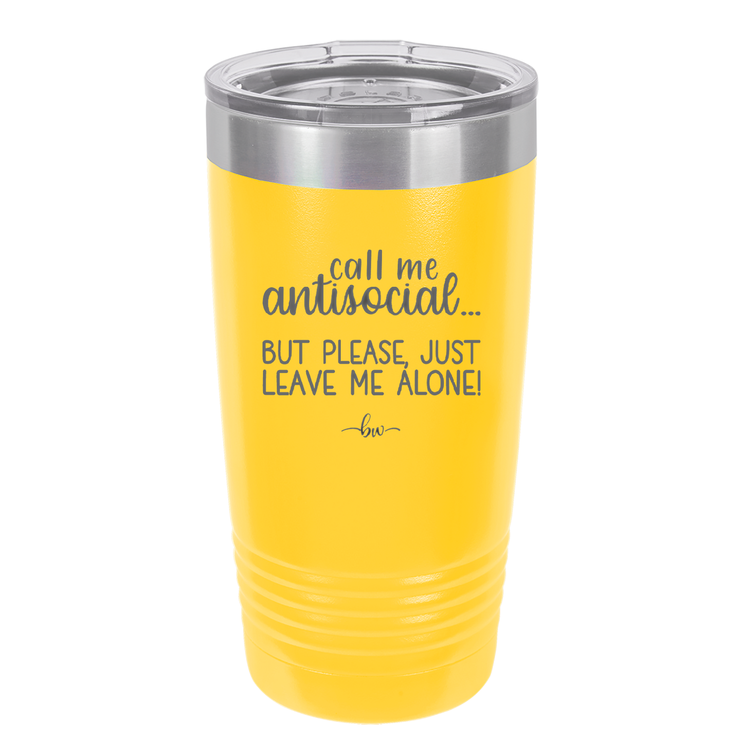 Call Me Antisocial But Please Leave Me Alone - Laser Engraved Stainless Steel Drinkware - 2215 -